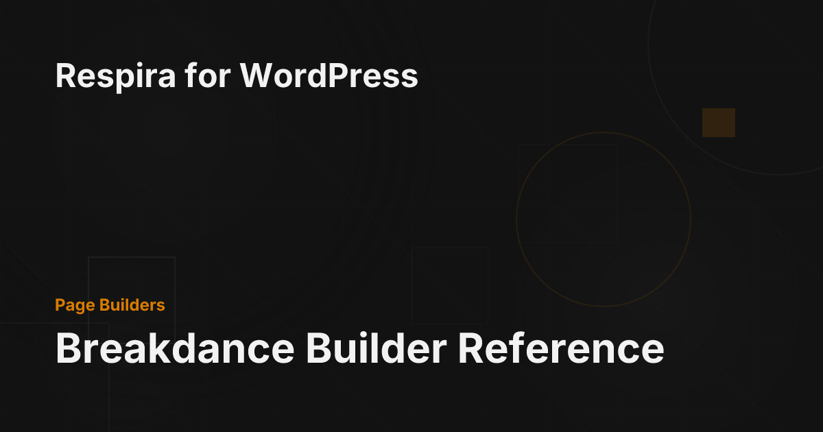 Breakdance Builder Reference - Respira for WordPress Documentation