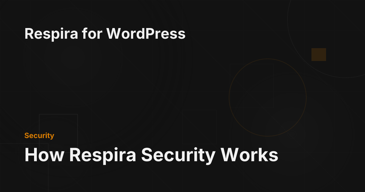 How Respira Security Works - Respira for WordPress Documentation