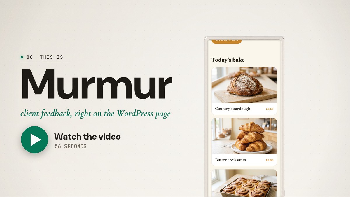 Murmur, client feedback right on the WordPress page. A handheld device shows a bakery's page. Press to watch the 56-second video.